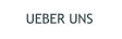 UEBER UNS